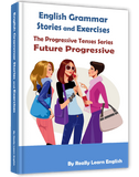 Future Progressive Continuous Tense, Stories and Exercises