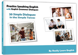 Practice Speaking English with English Grammar Dialogues, Simple Tenses, Conversations