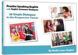 Practice Speaking English with English Grammar Dialogues, Progressive Continuous Tenses, Conversations
