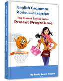 Present Progressive Continuous Tense, Stories and Exercises